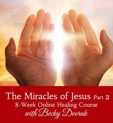 miracles of jesus part 2 | 8-Week Online Healing Course by Becky Dvorak
