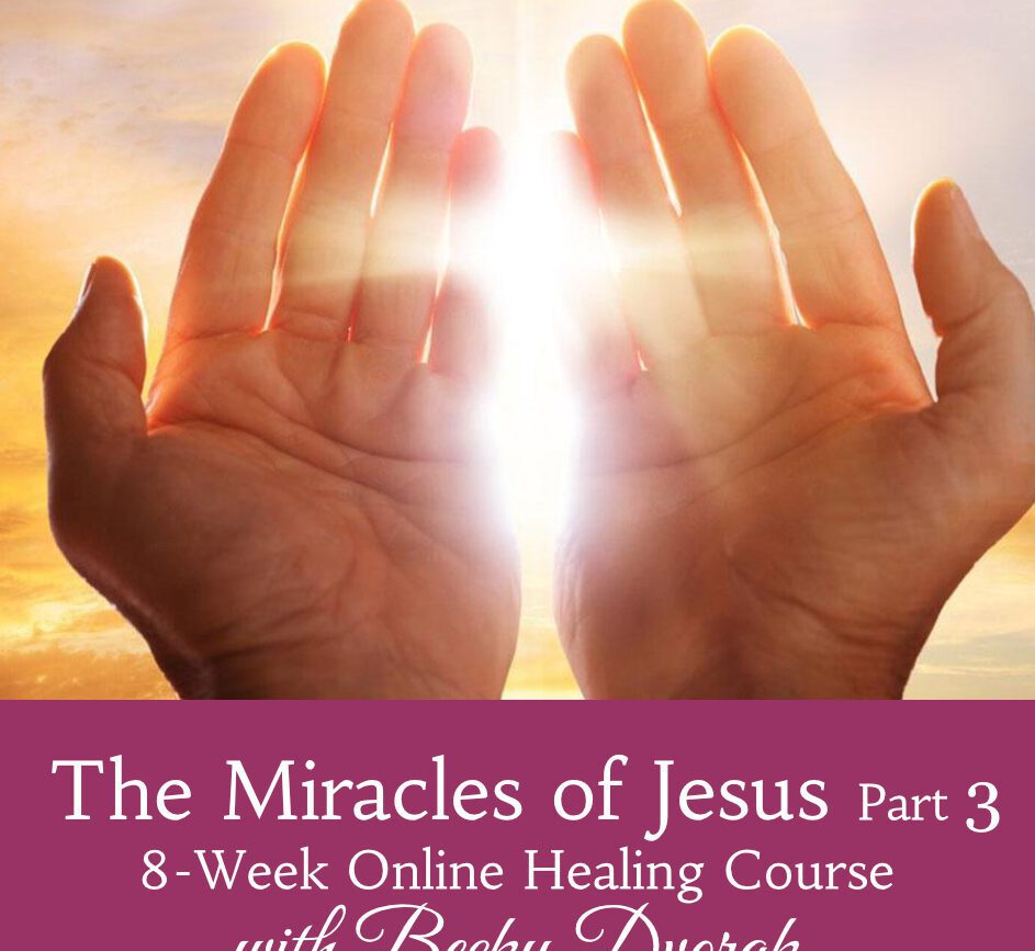 miracles of jesus part 3 | 8-Week Online Healing Course by Becky Dvorak